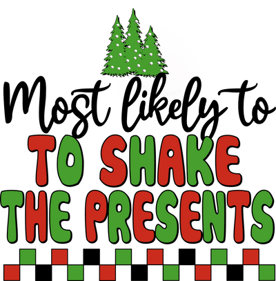 Most Likely to Shake the Presents DTF (direct-to-film) Transfer