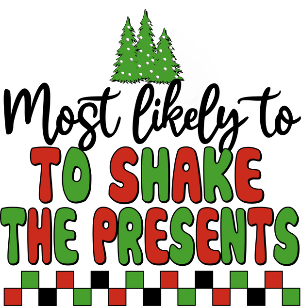 Most Likely to Shake the Presents DTF (direct-to-film) Transfer