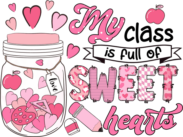 My Class is Full of Sweethearts DTF (direct-to-film) Transfer - Twisted Image Transfers