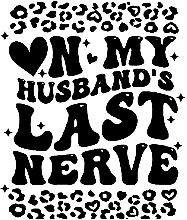 On My Husband's Last Nerve Black DTF (direct-to-film) Transfer - Twisted Image Transfers