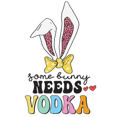 Some Bunny Needs Vodka DTF (direct-to-film) Transfer - Twisted Image Transfers