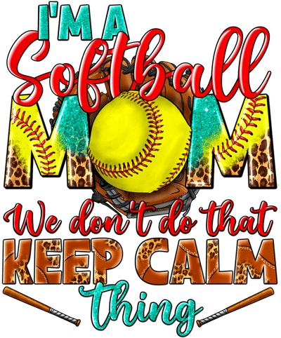 Sports/Mom (I am a Softball Mom We don't do the Calm Thing) - DTFreadytopress