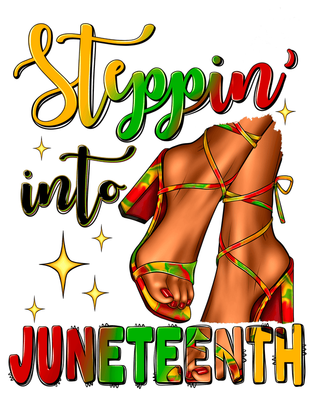 Steppin Into Juneteenth DTF (direct-to-film) Transfer