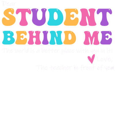 Student Behind Me DTF (direct-to-film) Transfer - Twisted Image Transfers