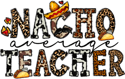 Teacher (Nacho Average Teacher (Animal Print + Sombrero) - DTFreadytopress