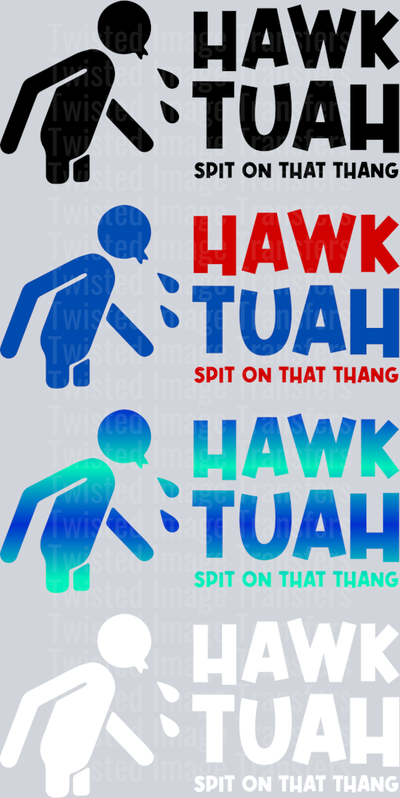 Hawk Tuah Hawk Tuah Hawk Tuah