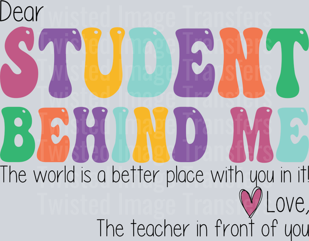 To the Student Behind Me Black Text