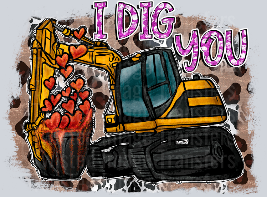 I Dig You In Purple Font With Backhoe Scooping Up Hearts – Twisted ...