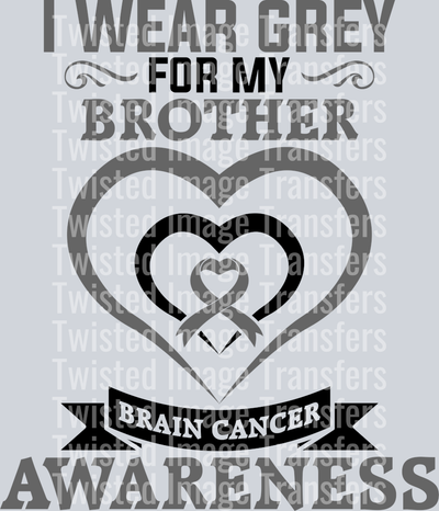 I Wear Grey for My Brother Hearts Brain Cancer