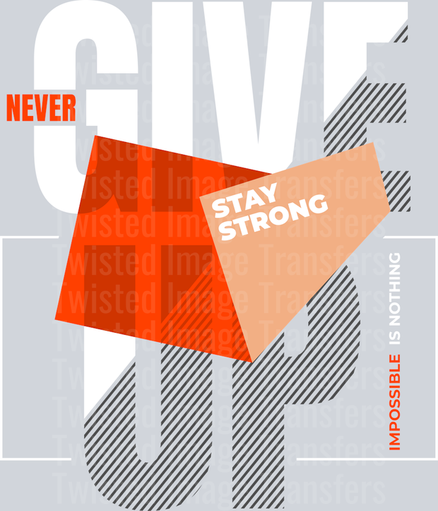 Street Wear Never Give Up Stay Strong_