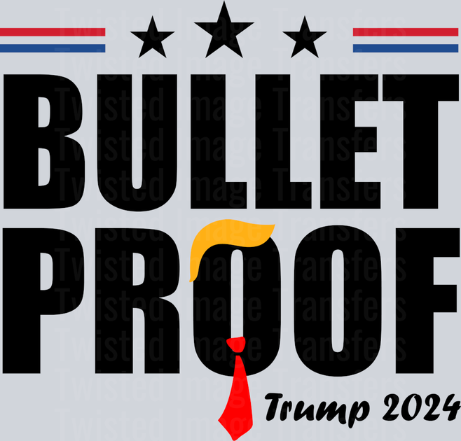 Trump Bullet Proof – Twisted Image Transfers