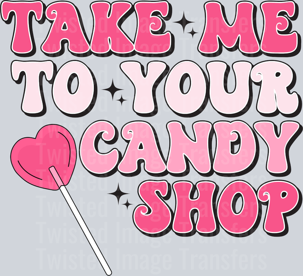 Take Me to your Candy Shop
