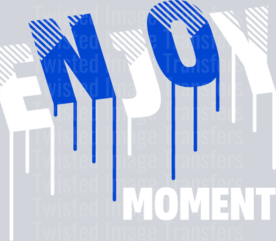 Street Wear Enjoy The Moment With NO In Blue Font