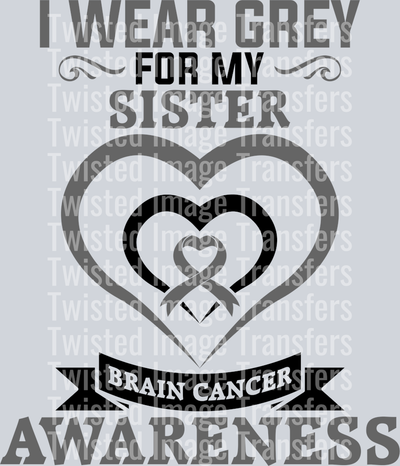 I Wear Grey for My Sister & Hearts Brain Cancer