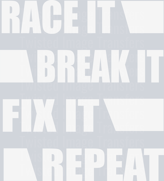 Race Break Fix Repeat – Twisted Image Transfers