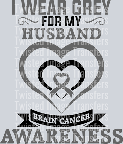 I Wear Grey for My Husband Hearts Brain Cancer