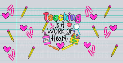 Teaching Is A Work Of Heart