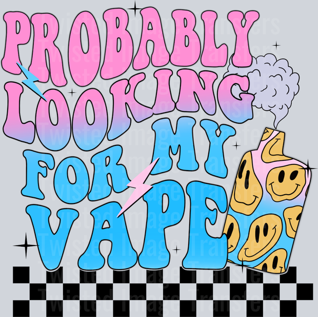 Probably Looking For My Vape Easter