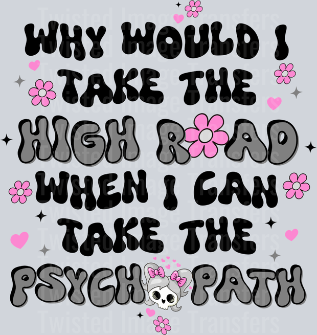Why Would I Take the High Road in Black & Gray
