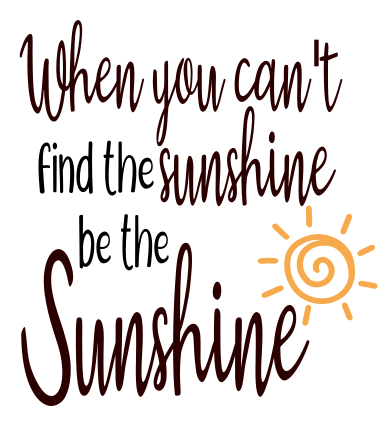 When You Can't Be Sunshine Be the Sunshine DTF (direct-to-film) Transfer - Twisted Image Transfers